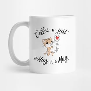 Coffee is a hug in a mug Mug